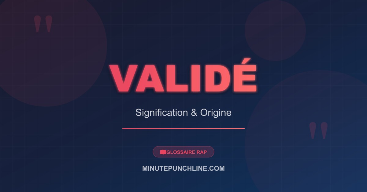 Validé - signification et origine