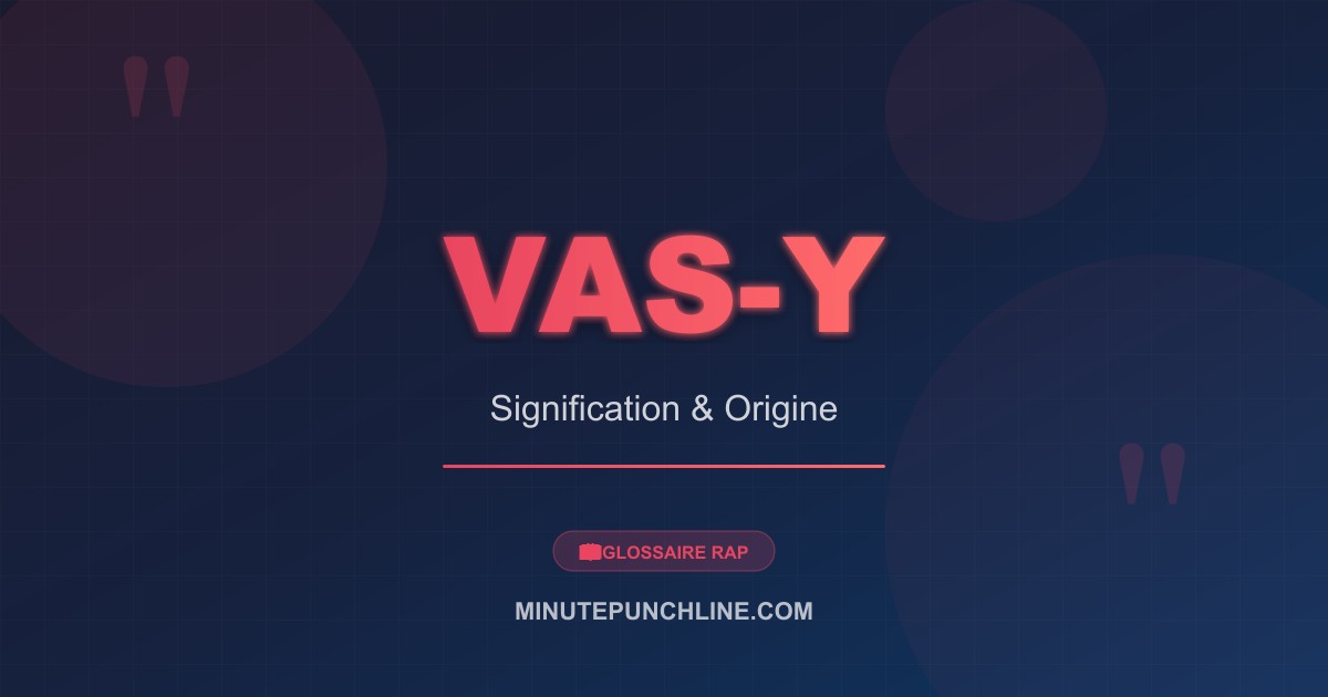 Vas-y - signification et origine