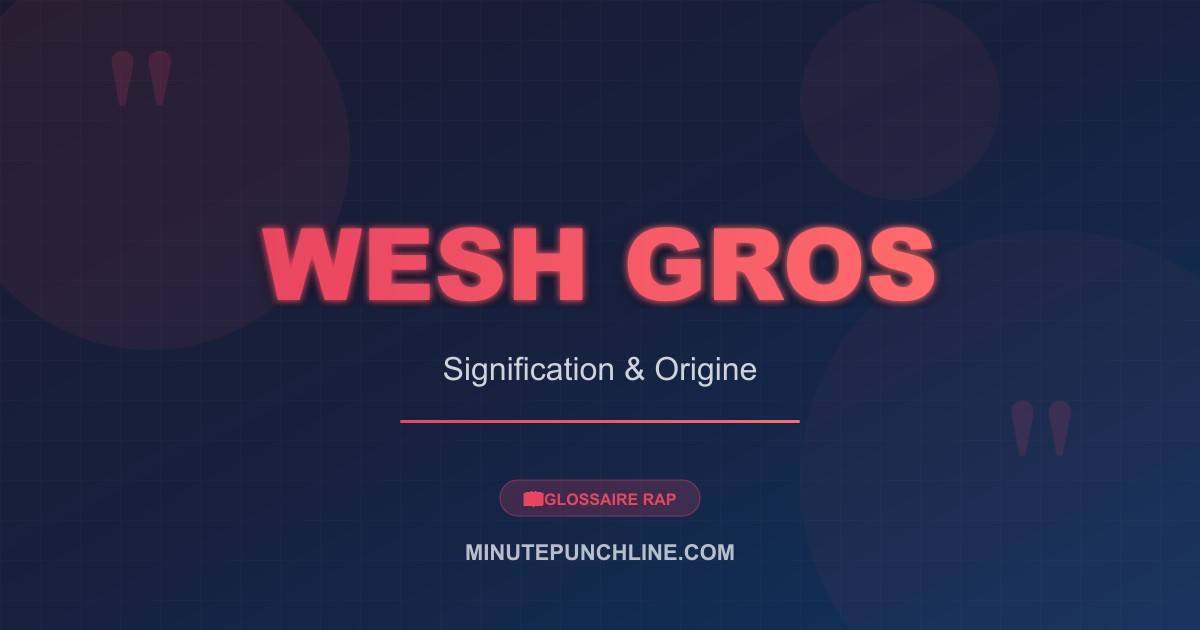 Wesh gros - signification et origine