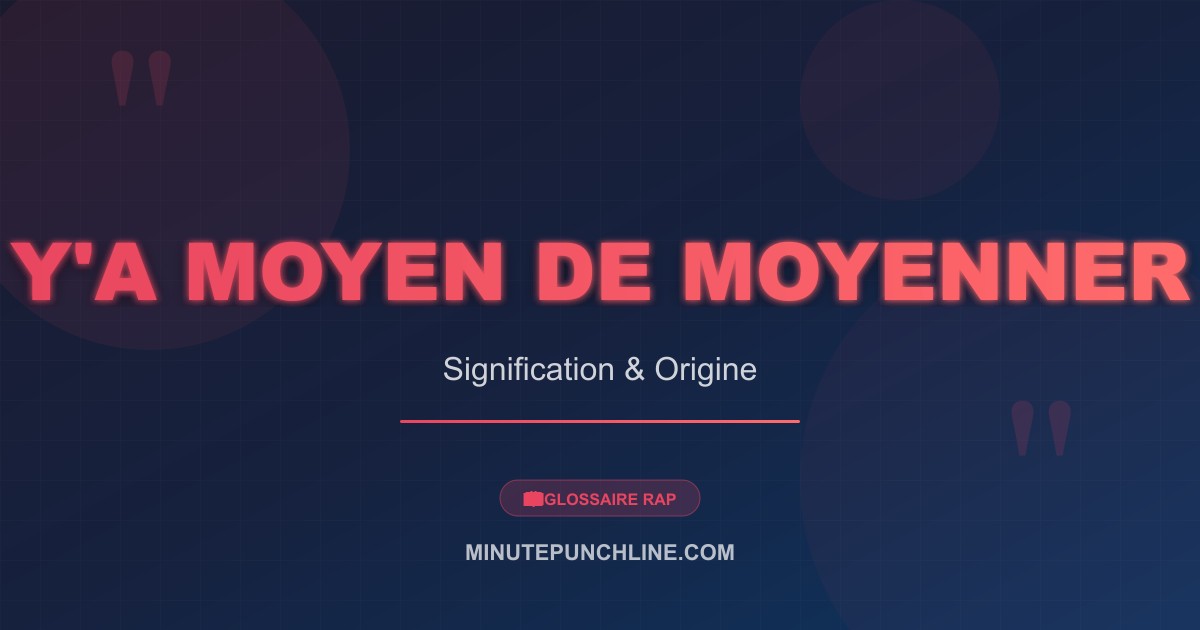 Y'a moyen de moyenner - signification et origine