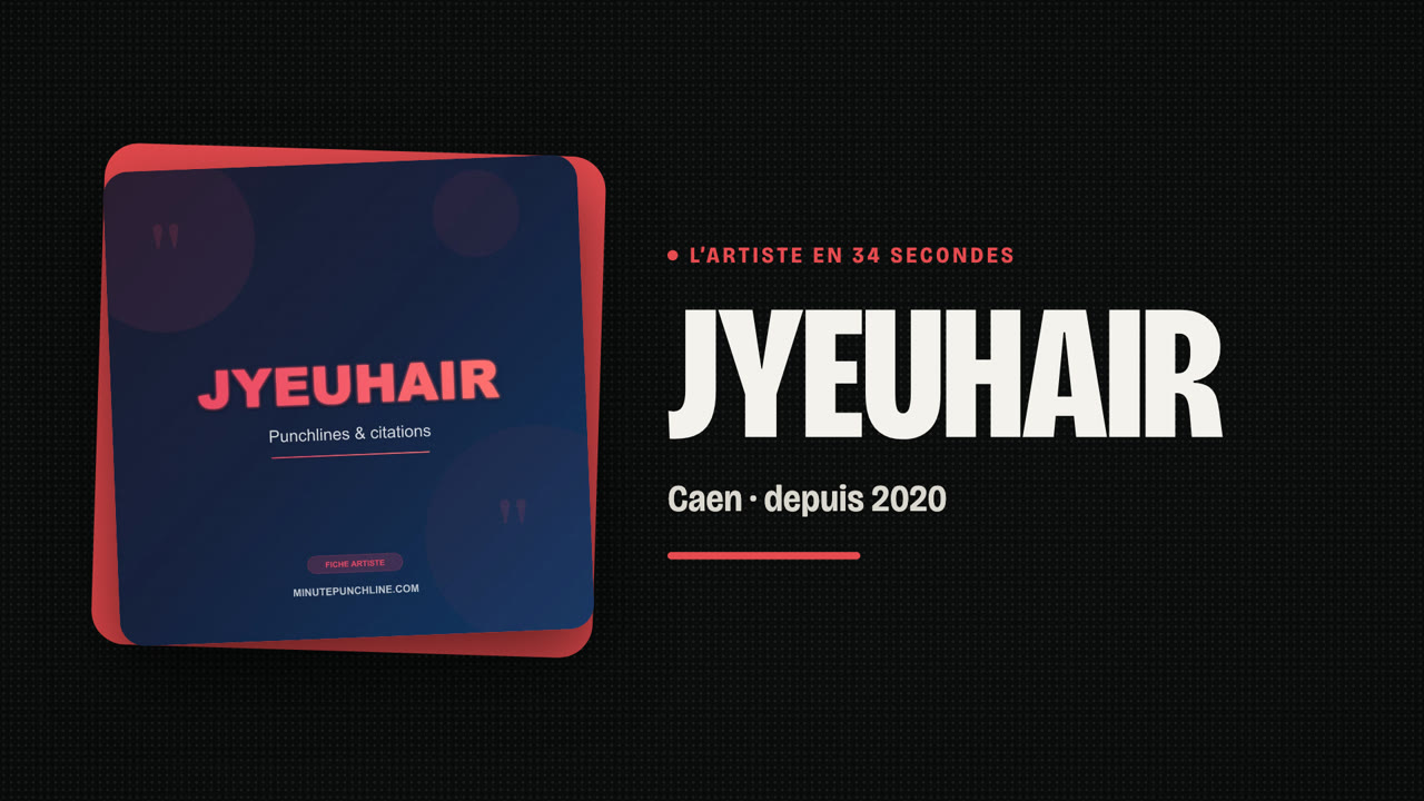Jyeuhair en 34 secondes